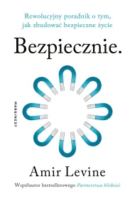 Bezpiecznie. Rewolucyjny poradnik o tym, jak zbudowa� bezpieczne �ycie
