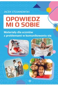 Opowiedz mi o sobie. Materia�y dla uczni�w z problemami w komunikowaniu si�