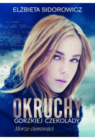Morze ciemno�ci. Okruchy gorzkiej czekolady. Tom 1