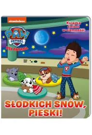 Psi Patrol. S�odkich sn�w! S�odkich sn�w, pieski!