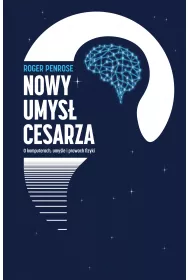 Nowy umys� cesarza. O komputerach, umy�le i prawach fizyki