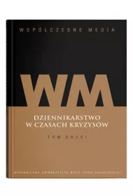 Wspczesne media. Dziennikarstwo w czasach... T.2