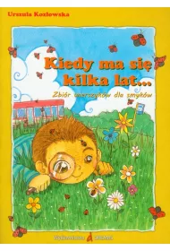 Kiedy ma si� kilka lat... Zbi�r wierszyk�w dla smyk�w