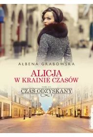 Czas odzyskany. Alicja w krainie czasw. Tom 3