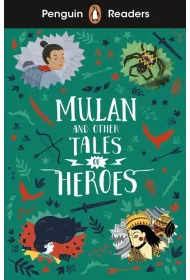 Penguin Readers Level 2: Mulan and Other Tales of Heroes (ELT Graded Reader)