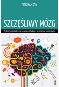 Szcz�liwy m�zg. Wykorzystaj odkrycia neuropsychologii, by zmieni� swoje �ycie (wyd. 2022)