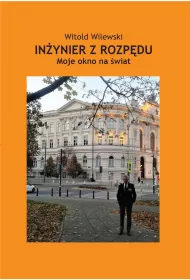 In�ynier z rozp�du. Moje okno na �wiat