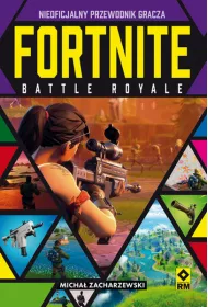 Fortnite Battle Royale. Nieoficjalny przewodnik