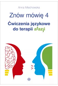 Zn�w m�wi� 4. �wiczenia j�zykowe do terapii afazji