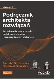 Podr�cznik architekta rozwi�za�. Poznaj regu�y oraz strategie projektu architektury i rozpocznij niezwyk�� karier�