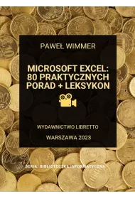 Microsoft Excel 80 praktycznych porad + Leksykon