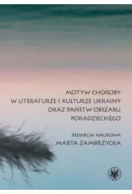 Motyw choroby w literaturze i kulturze Ukrainy oraz pa�stw obszaru poradzieckiego