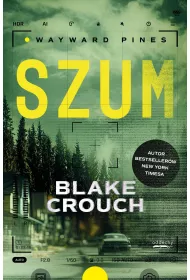 Szum. Wayward Pines. Tom 1