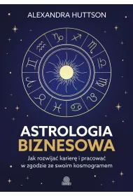 eBook Astrologia biznesowa. Jak rozwija� karier� i pracowa� w zgodzie ze swoim kosmogramem mobi epub