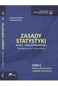 Zasady statystyki jedno- i dwuwymiarowej. Metodyka, teoria i zastosowania. Tom 2. Metody reprezentacyjne i statystyka matematyczna