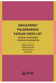 Umiej�tno�ci piel�gniarskie. Katalog check-list. Materia�y �wiczeniowe z podstaw piel�gniarstwa