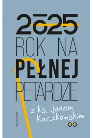 Rok na penej petardzie z ks. Janem Kaczkowskim