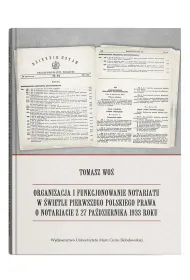 Organizacja i funkcjonowanie notariatu w �wietle pierwszego polskiego prawa o notariacie z 27 pa�dziernika 1933 roku
