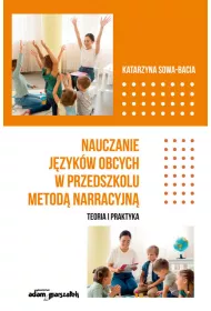 Nauczanie j�zyk�w obcych w przedszkolu metod� narracyjn�. Teoria i praktyka
