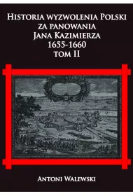 Historia wyzwolenia Polski za panowania Jana Kazimierza 1655-1660. Tom 2