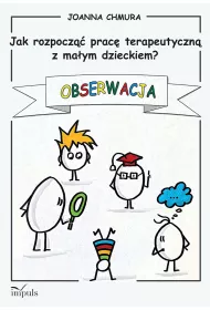 Obserwacja. Jak rozpocz�� prac� terapeutyczn� z ma�ym dzieckiem?