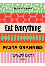 Pasta Grannies: Eat Everything
