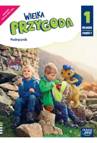 Wielka Przygoda. Klasa 1. Cz�� 1. Edukacja polonistyczna, przyrodnicza, spo�eczna i matematyczna. Podr�cznik