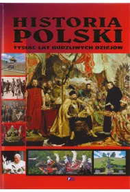historia Polski tysi�c lat burzliwych dziej�w