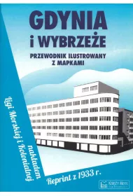 Gdynia i Wybrze�e. Przewodnik ilustrowany z mapkami. Reprint z 1933 roku
