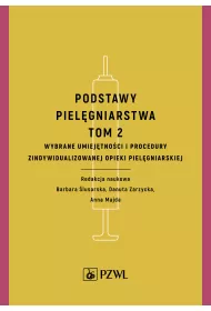 Podstawy piel�gniarstwa. Tom 2. Wybrane umiej�tno�ci i procedury opieki piel�gniarskiej