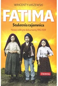 Fatima. Stuletnia tajemnica. Nowoodkryte dokumenty 1915-1925
