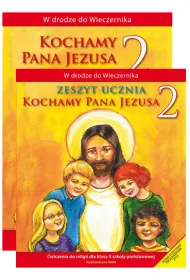 Pakiet: W drodze do Wieczernika. Kochamy Pana Jezusa. Podr�cznik i �wiczenia do religii dla klasy 2 szko�y podstawowej