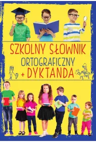 Szkolny s�ownik ortograficzny + Dyktanda