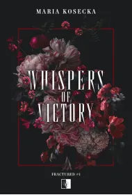 Whispers of Victory. Seria Fractured. Tom 1