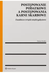 Post�powanie podatkowe a post�powanie karne skarbowe. Zasadnicze zwi�zki mi�dzyga��ziowe