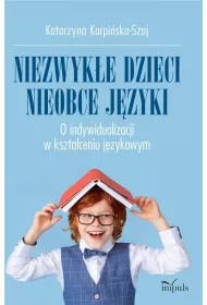 Niezwyk�e dzieci, nieobce j�zyk O indywidualizacji w kszta�ceniu j�zykowym