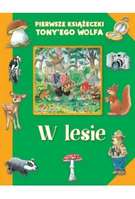 Pierwsze ksi��eczki Tony'ego Wolfa. W lesie
