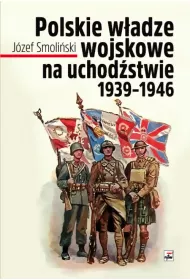 Polske w�adze wojskowe na uchod�stwie 1939-1946