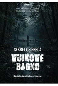 Sekrety Sierpca. Wujkowe Bagno