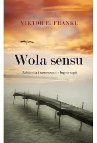 Wola sensu. Za�o�enia i zastosowanie logoterapii