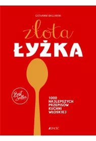Z�ota �y�ka. 1000 najlepszych przepis�w kuchni w�oskiej