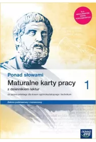 Ponad s�owami 1. Maturalne karty pracy z dziennikiem lektur do j�zyka polskiego dla liceum og�lnokszta�c�cego i technikum. Zakres podstawy i rozszerzony