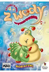 Robaczki. Z wody wyczarowane