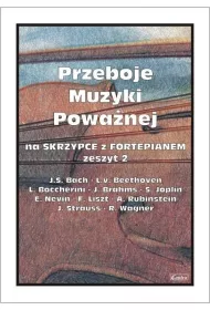 Przeboje muzyki powa�nej na skrzypce z fortepianem. Zeszyt 2