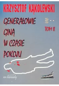 Genera�owie gin� w czasie pokoju tom 2