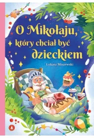 O Miko�aju, kt�ry chcia� by� dzieckiem