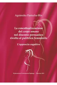La concettualizzazione del corpo umano nel discorso persuasivo rivolto al pubblico femminile. L'approccio cognitivo
