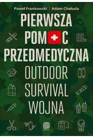 Pierwsza pomoc przedmedyczna. Outdoor - survival - wojna