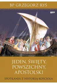eBook Jeden, wity, powszechny, apostolski. Spotkania z histori Kocioa mobi epub