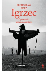 Igrzec. Opowie�ci mocno osobiste